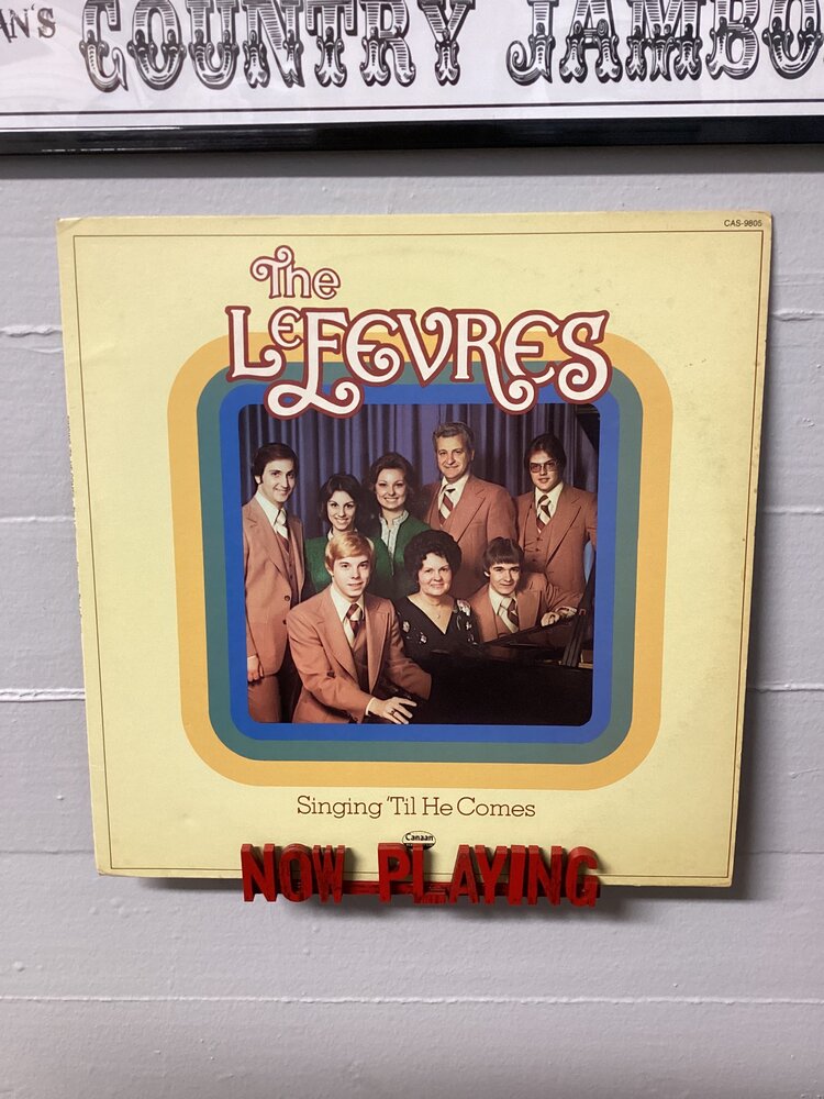 The LeFevres - Singing 'Til He Comes