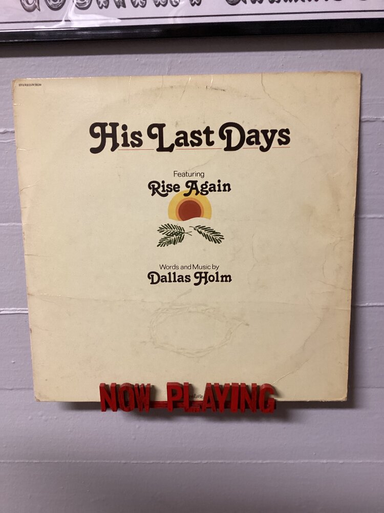 His Last Days Featuring Rise Again - Dallas Holm